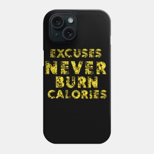 Excuses Never Burn Calories Phone Case