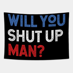 Will You Shut Up Man will you shut up man will you shut up Tapestry