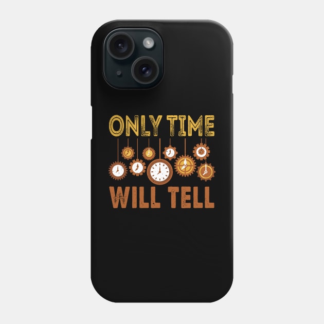 Only Time Will Tell Phone Case by Designs By David Bannister 