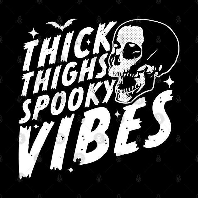 Thick Thighs Spooky Vibes Funny Halloween Skull by OrangeMonkeyArt