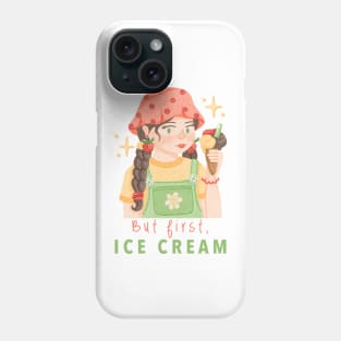 But First, Ice Cream! Phone Case