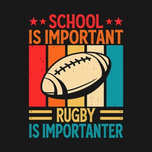 School Is Important Rugby Is Importanter For Rugby Player - Funny Rugby Lover Vintage T-Shirt