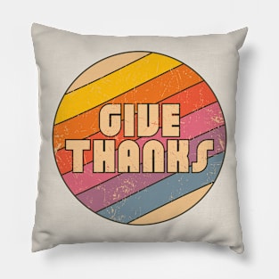 Give Thanksgiving Thanks - Gratitude and Retro Combined Pillow