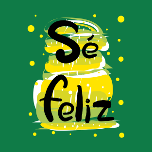 Se feliz T-Shirt