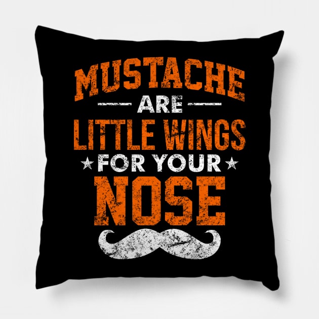 Mustache Are Little Wings For Your Nose - Beards, Mustache, Moustache, beardedman, manwithbeard, menwithbeards, beardedguy, beardquote, facialhair, menwithbeard, beardedmen, movember, moustaches, hairy, Pillow by Lin Watchorn 