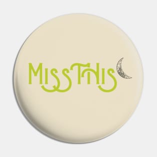 MissThis Light Side Logo Pin