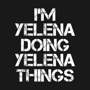 Yelena Name T Shirt - Yelena Doing Yelena Things T-Shirt