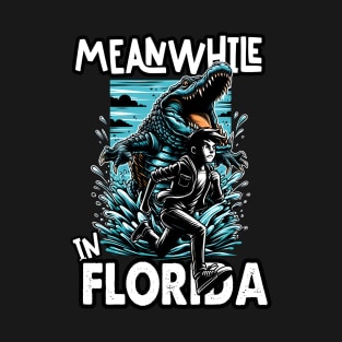 Meanwhile in Florida T-Shirt