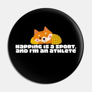 Napping is a sport, and I'm an athlete Pin