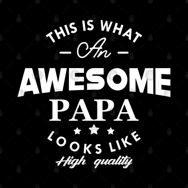 Papa - This is what an awesome papa looks like by KC Happy Shop