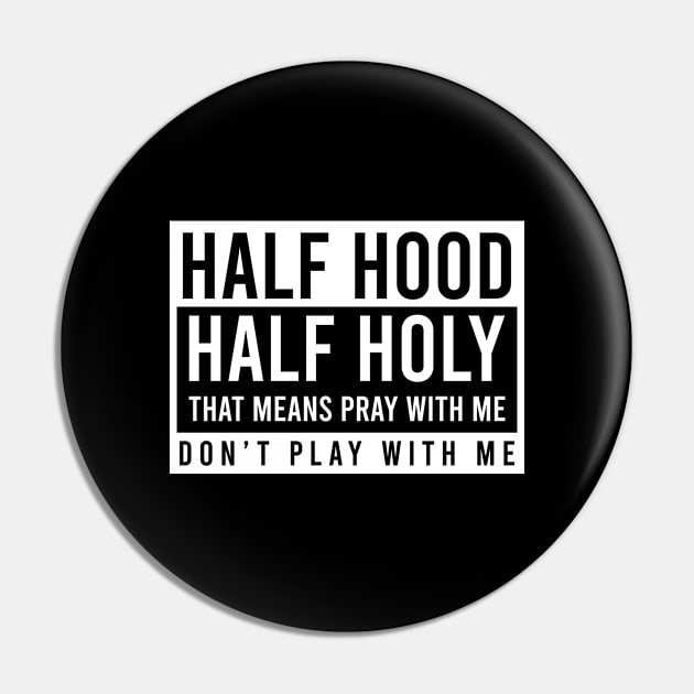 Christian Shirt | Half Hood Holy Pray With Me Pin by Gawkclothing