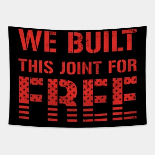 We Built This Joint For Free Tapestry