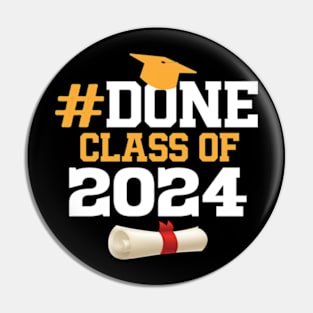 Done Class Of 2024 Graduation Graduate Senior High School graduation Pin