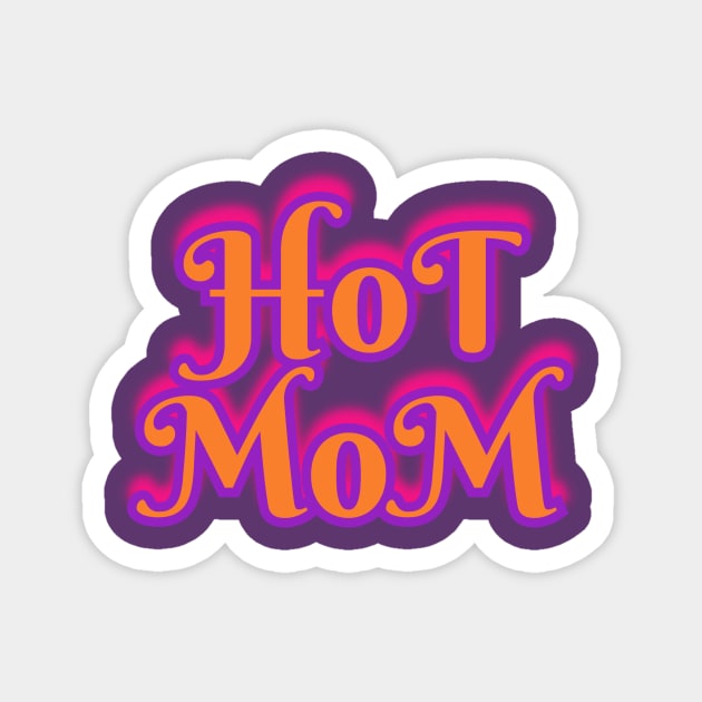 HoT MoM Magnet by Elvira Khan