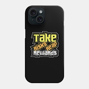 Take Risks Reap Rewards Phone Case