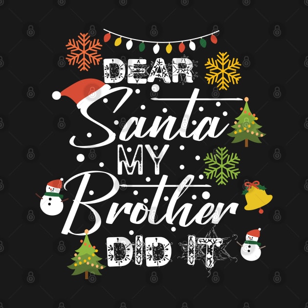 Funny Christmas Family Gift Idea-Dear Santa My Brother Did It-Matching Christmas by KAVA-X