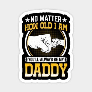 You'll Always Be My Daddy Father's Day celebration 2024 dad Magnet
