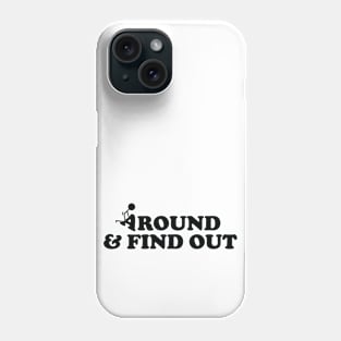 fuck around and find out Phone Case