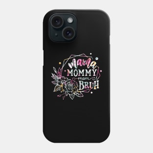 Mama Mommy Mom Bruh Flowers Phone Case