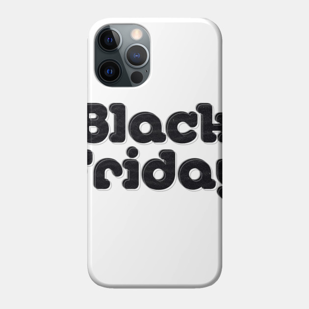 Black Friday - Black Friday - Phone Case