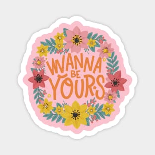 Wanna be Yours Magnet