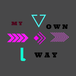 My own way T-Shirt