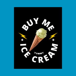 Buy Me Ice Cream T-Shirt