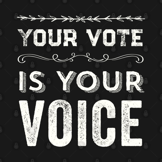 Your Vote Is Your Voice by Pine Hill Goods