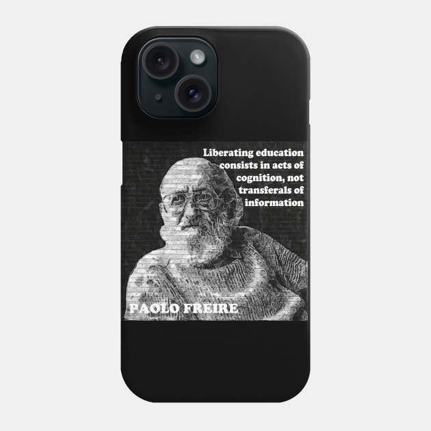 Paulo Freire Quote on Liberating Education from Pedagogy of the Oppressed Phone Case by Tony Cisse Art Originals