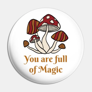 you are full of magic, mushroom lover, retro Pin