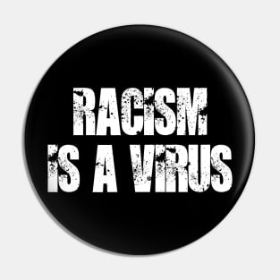 Racism is a Virus Pin