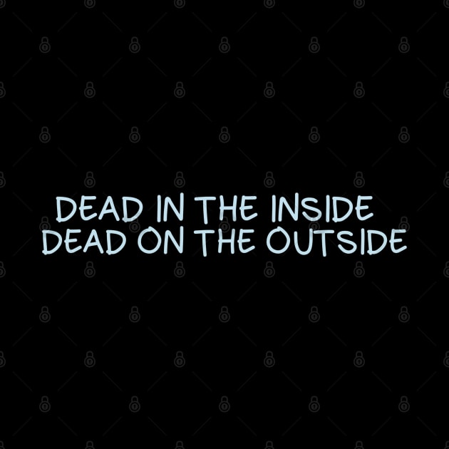 Dead in the inside, dead on the outside by Unfluid