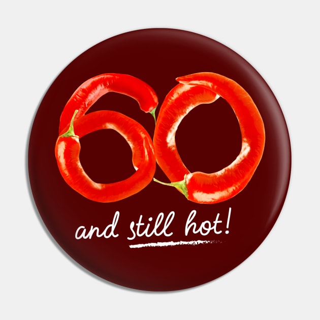 60th Birthday Gifts - 60 Years and still Hot Pin by BetterManufaktur