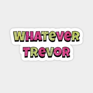 Whatever Trevor Aunty Donna Magnet