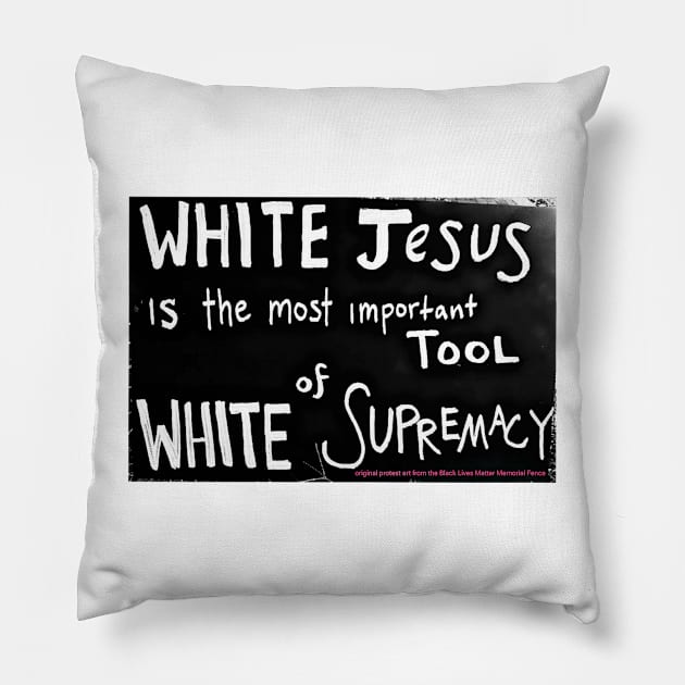 White Jesus Is The Most Important Tool of White Supremacy - Front Pillow by SubversiveWare