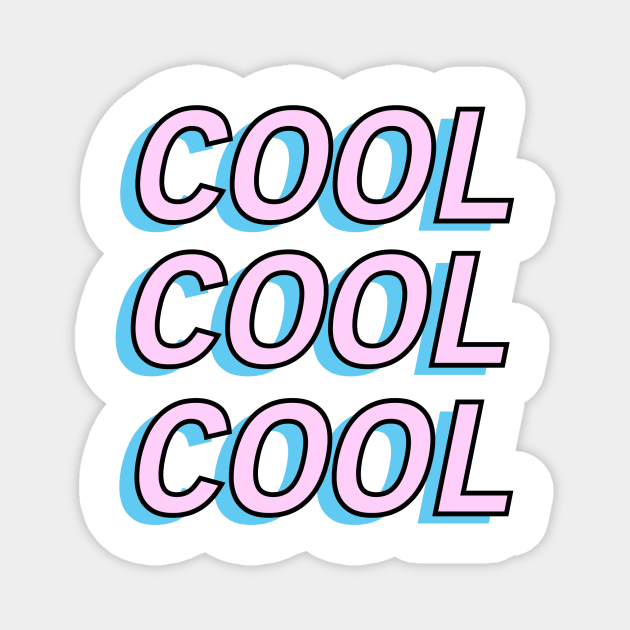 Cool cool cool Magnet by cmak13