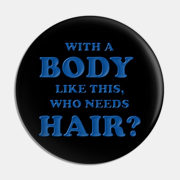 With a body like this who needs hair, Blue, Bald, Balding, Bald man, Bald head, Baldness, Fathers day, Funny bald Pin by DESIGN SPOTLIGHT