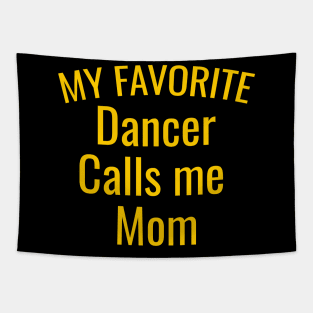 My favorite dancer calls me mom Tapestry