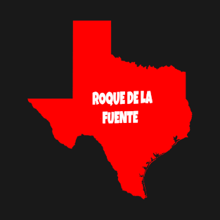 Roque de La Fuente for Texas gift T-Shirt