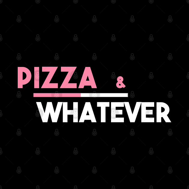 Statement Pizza & Whatever Slogan by lisalizarb