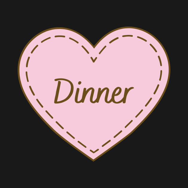 I Love Dinner Simple Heart Design by Word Minimalism