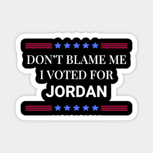 Don't Blame Me I Voted For Jordan Magnet