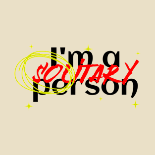 I'M A SOLITARY PERSON T-Shirt