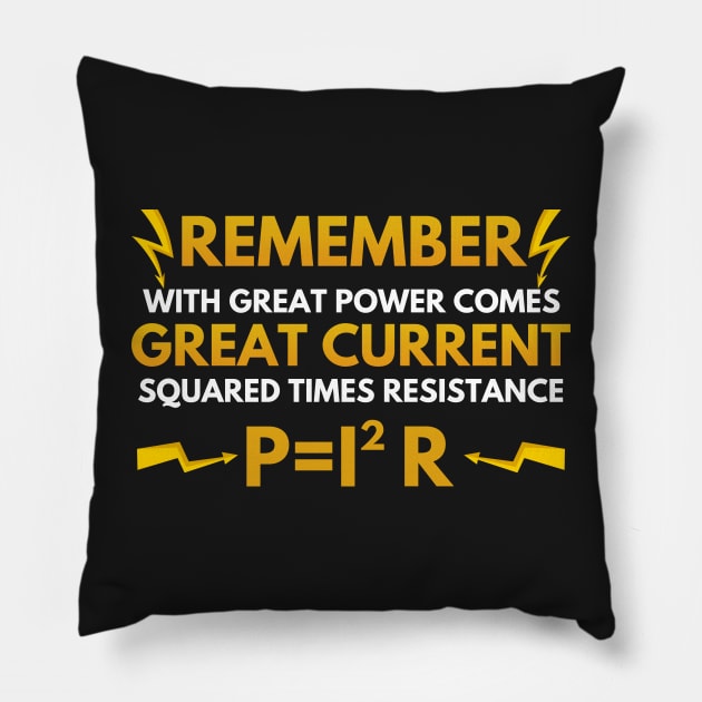 Electrician With Great Power Comes Great Current Squared Times Resistance Pillow by Mesyo