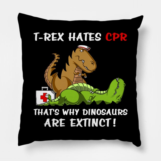 T-Rex Hates CPR That's Why Dinosaurs Are Extinct Pillow by underheaven