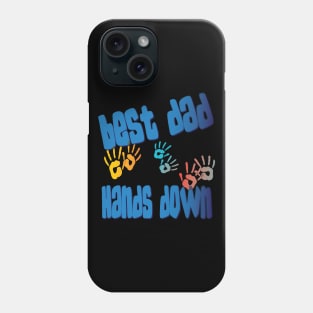 Best Dad Hands Down Cool Dad Father Daddy Gifts Phone Case