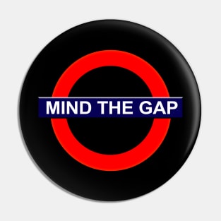 Mind The Gap Pin