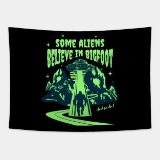 Some Aliens Believe In Bigfoot Tapestry