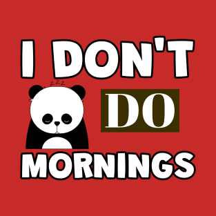 I Don't Do Mornings T-Shirt