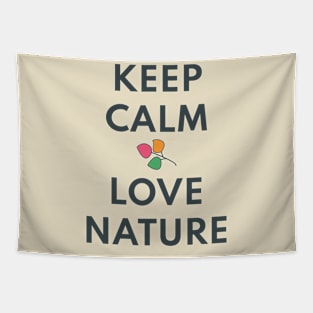 KEEP CALM AND LOVE NATURE Tapestry